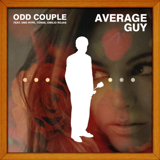 Odd Couple “Average Guy” ft. Uno Hype, Emilio Rojas & Torae [DOPE!]