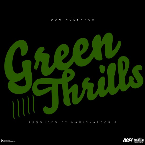 Dom McLennon “Green Thrills” (Produced By MagicNarcosis) [DOPE!]