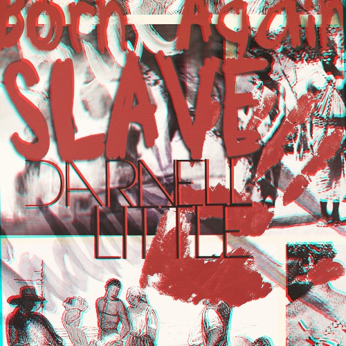 Darnell Little “Born Again Slave” (Prod. by 14KT)