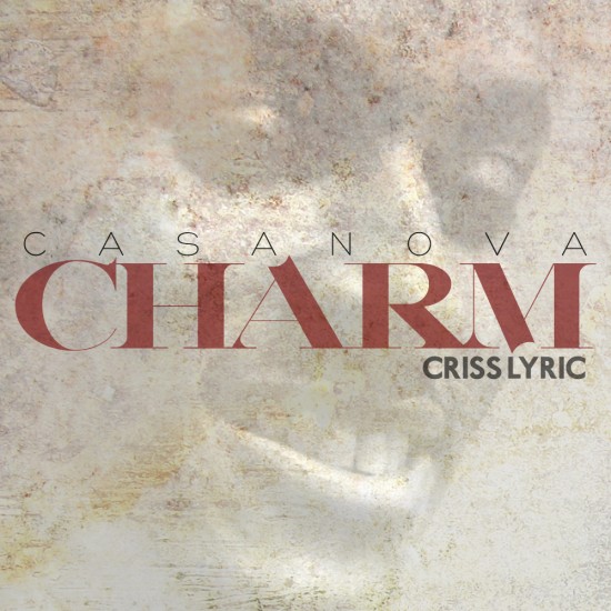 Criss Lyric “Casanova Charm” (Prod. by Zulu) [DOPE!]