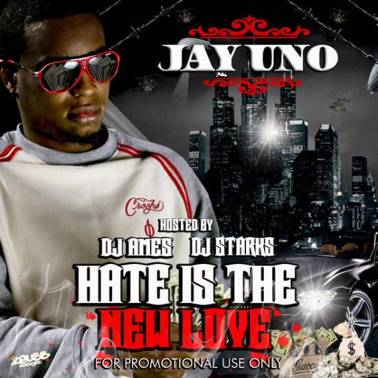 Jay Uno “Hate Is The New Love” [MIXTAPE]