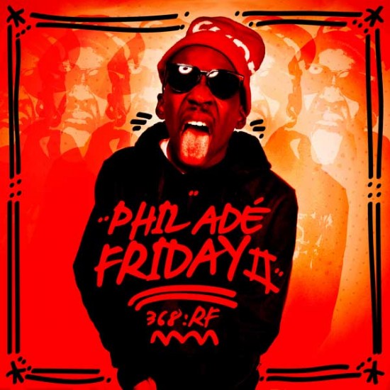 Phil Ade “#PhilAdeFriday2” [AVAILABLE NOW]
