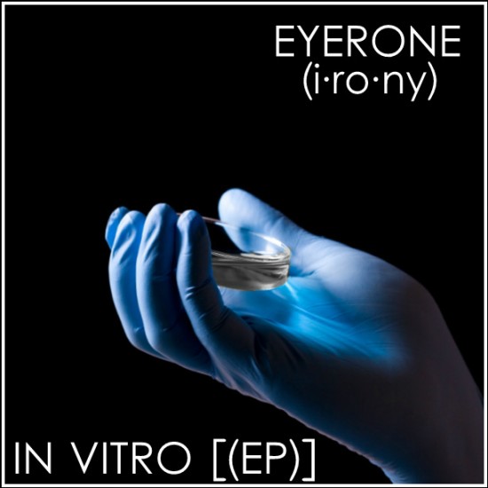 Eyerone “The Drive” [LEAK] x “In Vitro” [ARTWORK]