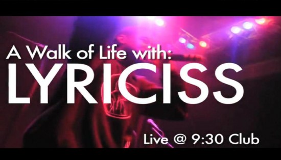 A Walk of Life: Lyriciss Live From 9:30 Club [VIDEO]