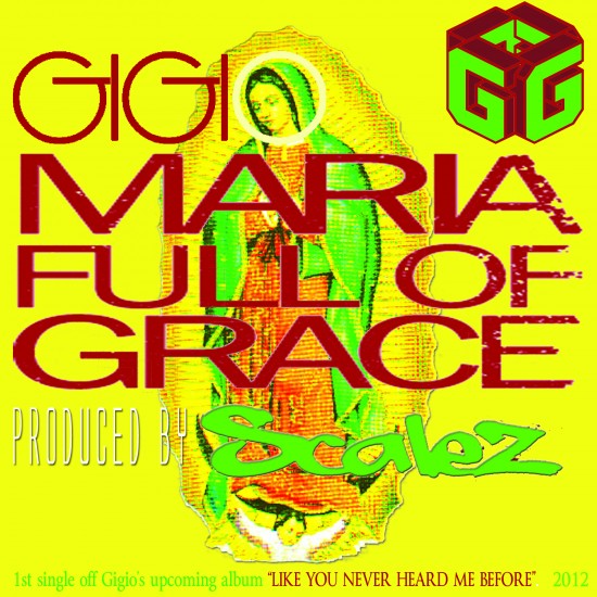 Gigio “Maria Full of Grace” (Prod. by Scalez) [DOPE!]