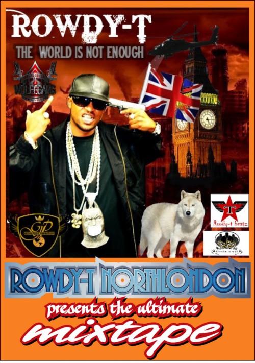 Rowdy-T Northlondon “The World is Not Enough” Mixtape