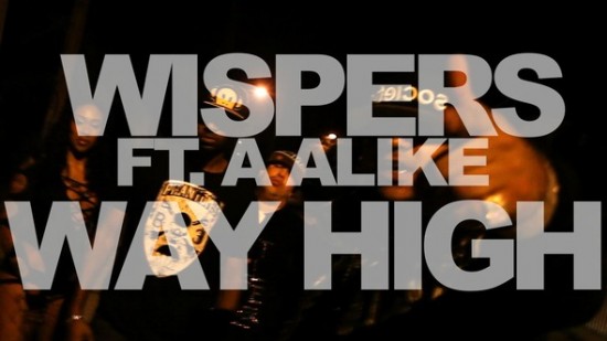 Wispers “Way High” ft. A-Alike [VIDEO]