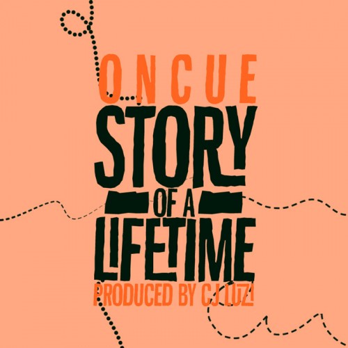 OnCue “Story of a Lifetime” [Prod. by CJ Luzi]