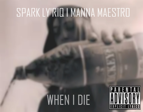 Spark Ly’riq “When I Die” ft. Manna Maestro [DON’T SLEEP]