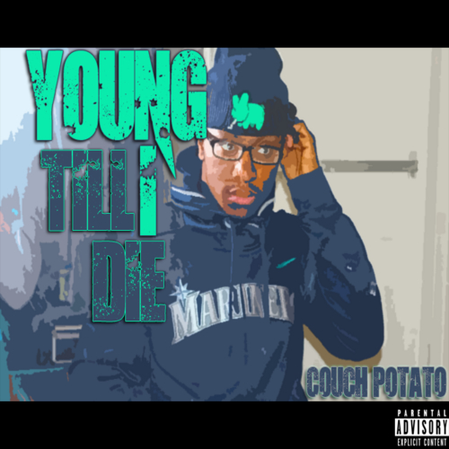 Couch Potato “Young Till I Die” [MIXTAPE]