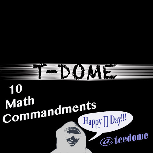 T-Dome “10 Math Commandments” [DOPE!]