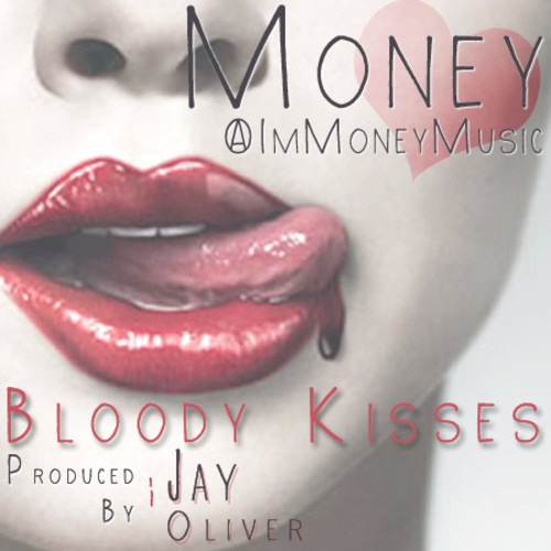 Money “Bloody Kisses” (Prod. by Jay Oliver)