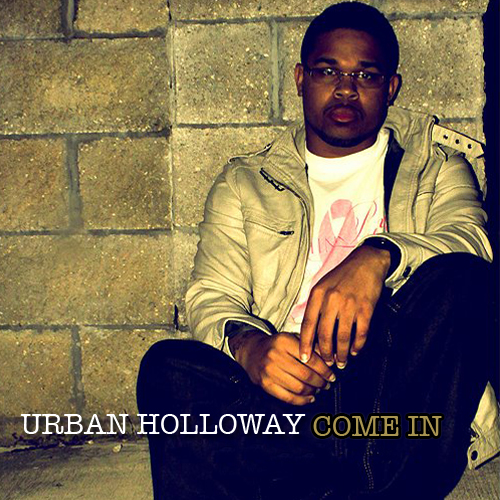 Urban Holloway “Come In” [DOPE!]