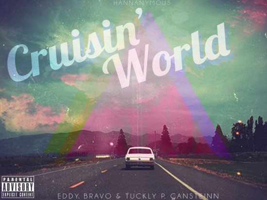 Tuckly P. Canstienn “Cruisin’ World” (Prod. by Eddy Bravo)