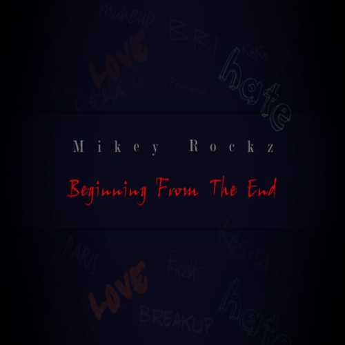 Mikey Rockz “Beginning From The End” [MIXTAPE]