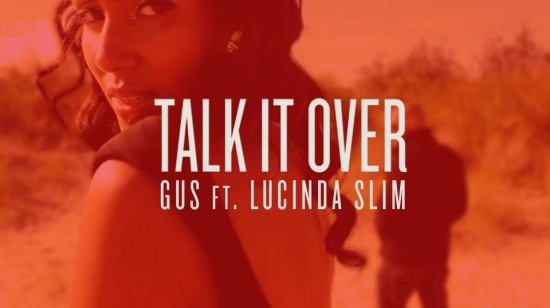 GUS “Talk It Over” ft. Lucinda Slim a.k.a. Nia Saw of Zap Mama