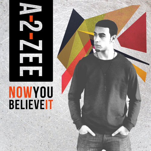 A-2-ZEE “Now You Believe It” [DOPE!]