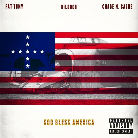 Rilgood ft. Fat Tony & Chase N. Cashe “God Bless America” [DON’T SLEEP!]