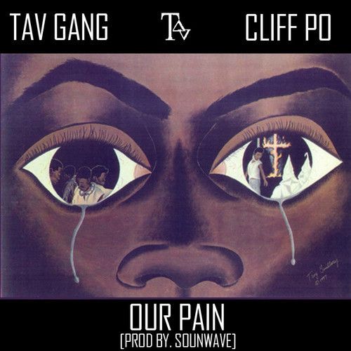 Tav Gang ft Clif Po “Our Pain” (Prod. By Sounwave)