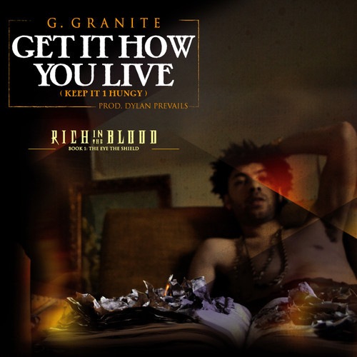 G Granite “Get It How You Live” (Prod. by Dylan Prevails) [DOPE!]