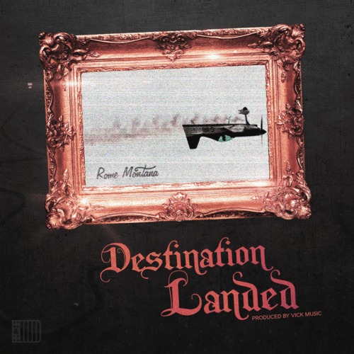 Rome Montana “Destination Landed” [MIXTAPE]