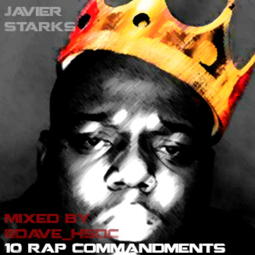 Javier Starks “10 Rap Commandments” [DOPE!]