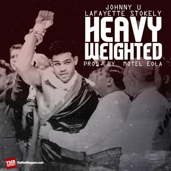 JohnNY U. & Lafayette Stokley “Heavy Weighted” (Prod. by Motel Eola) [DOPE!]