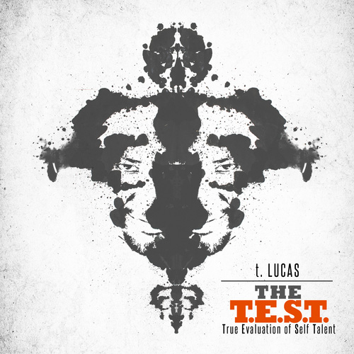T Lucas “The T.E.S.T. (True Evaluation of Self Talent)” [MIXTAPE]