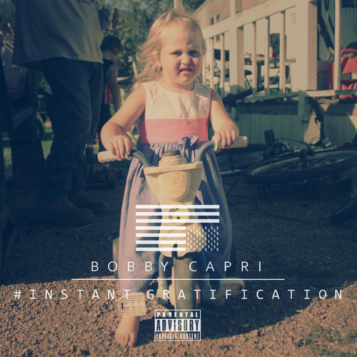 Bobby Capri “#InstantGratification” EP [DOPE!]