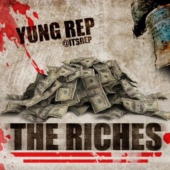 Yung Rep  “The Riches” (Prod. by Jeez)