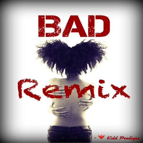 Kidd Prodigee “Bad Remix” [DOPE!]