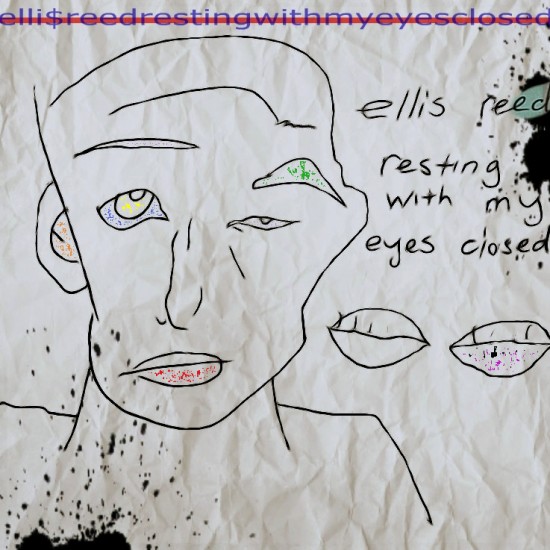 Ellis Reed “Resting With My Eyes Closed” [MIXTAPE]