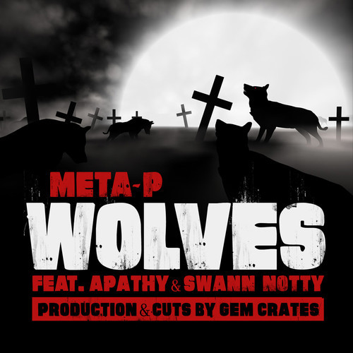 Meta P ft. Apathy & Swann Notty “Wolves” [DOPE!]