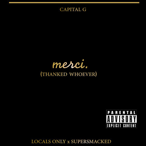 Capital G “Merci (Thanked Whoever)” [DOPE!]