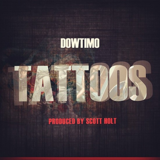 DowTimo “Tattoos” (Prod. by Scott Holt) [DON’T SLEEP!]