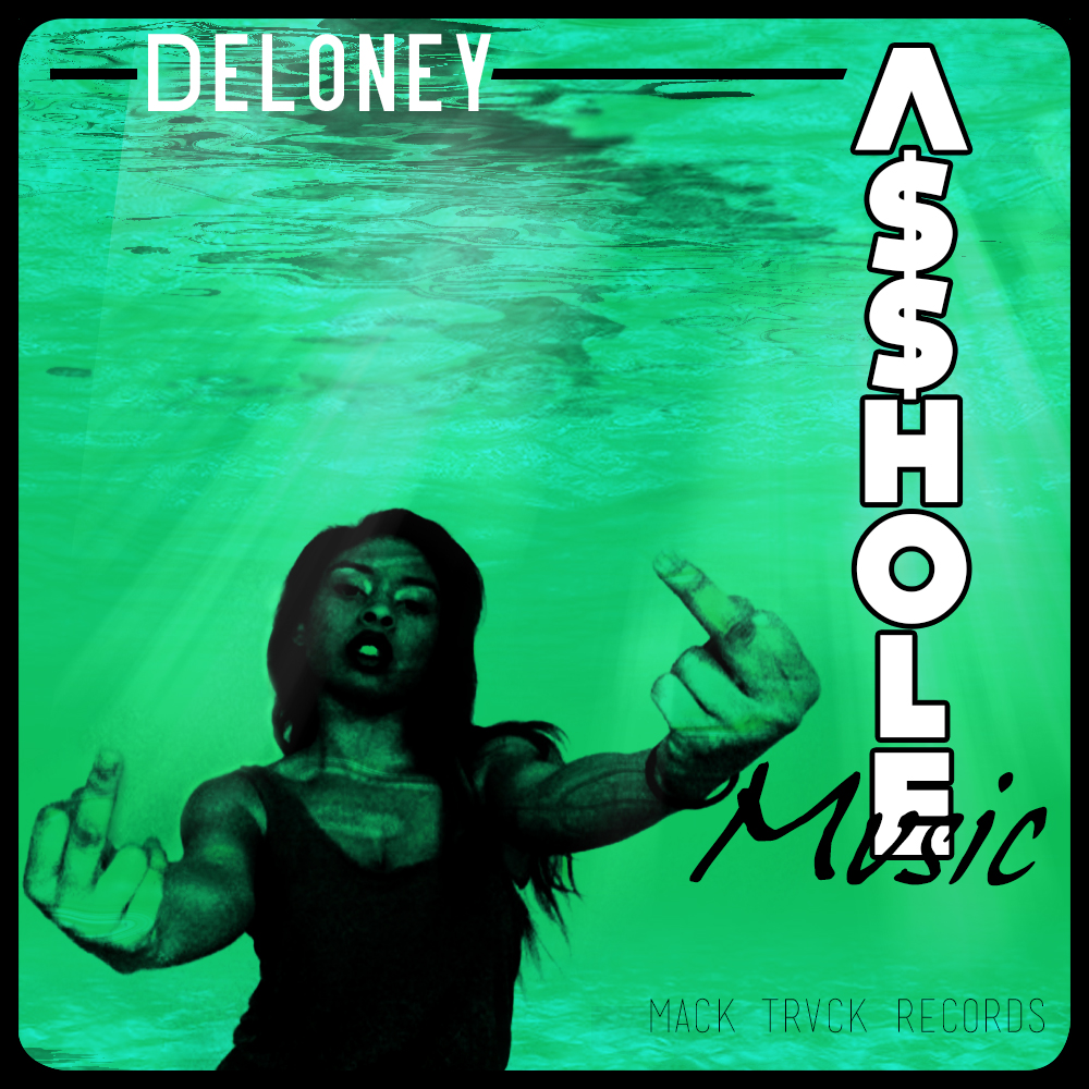 Deloney “A$$hole Music” [MIXTAPE]