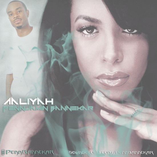 Pennjamin Bannekar “Aaliyah” [DOPE!]