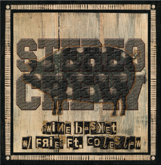 Stereo Crew “Swine Basket w/ Fries ft. Cole Slaw” [DON’T SLEEP!]
