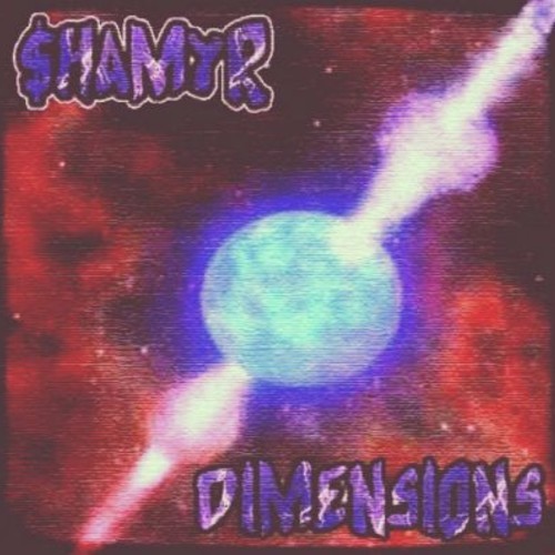 $hamyr “Dimensions” [DOPE!]