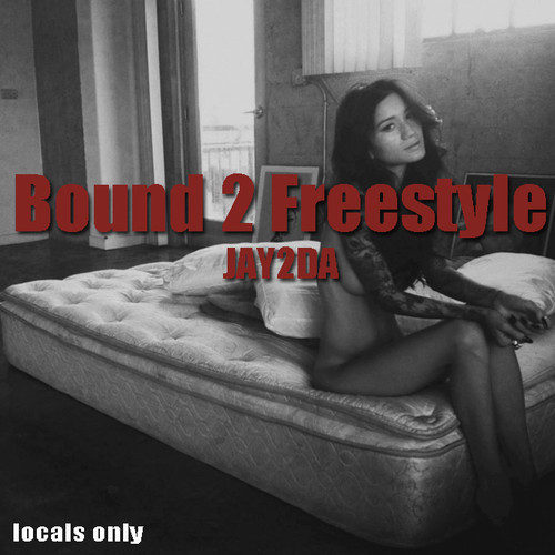 Jay2da “Bound 2 Freestyle” (#LocalsOnly) [DON’T SLEEP!]