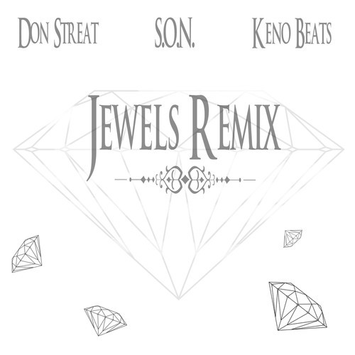 Don Streat x S.O.N. “Jewels Remix” (Prod. by Keno Beats) [DOPE!]
