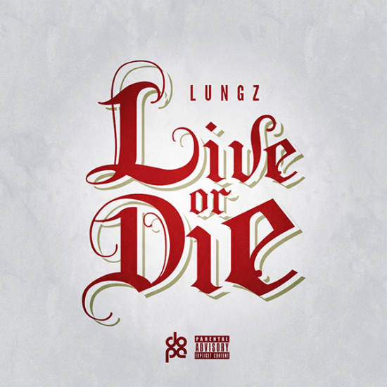 Lungz “Live Or Die” (Prod. by February) [DOPE!]