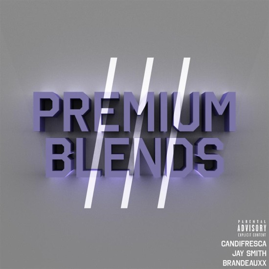 Candi Fresca, Brandeauxx & Jay Smith “Premium Blends III” [MIXTAPE]