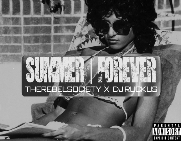 The Rebel Society & DJ Ruckus “Summer | Forever” [MIXTAPE]