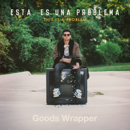 Goods Wrapper “Esta. Es Una Problema” EP [DOPE!]