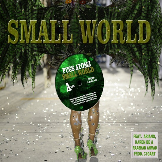 Pugs Atomz “Small World” ft. Karen Be, Raashan Ahmad, & Ariano (Prod. by C1gart) [DOPE!]