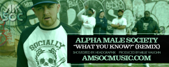 Alpha Male Society “What You Know (Remix)” (Prod. by Millie Vaughn) [VIDEO]