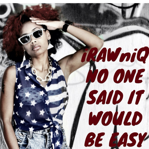 iRAWniQ “No One Said It Would Be Easy” [DON’T SLEEP!]