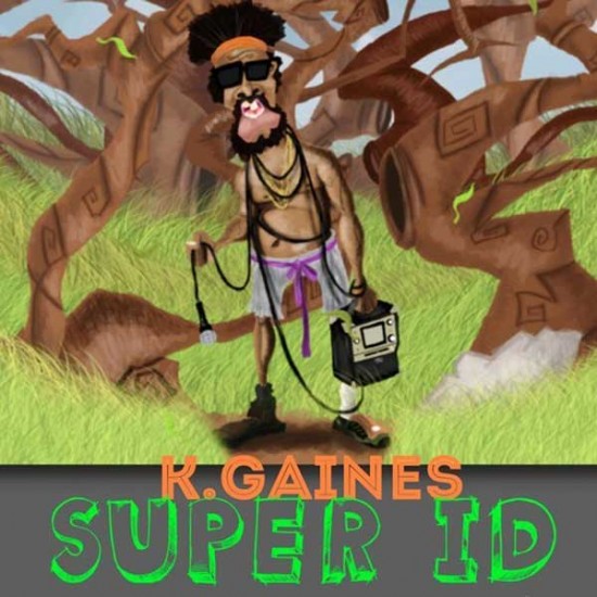 K. Gaines “Super Id” (Prod. by 2 Hungry Bros) [DOPE!]