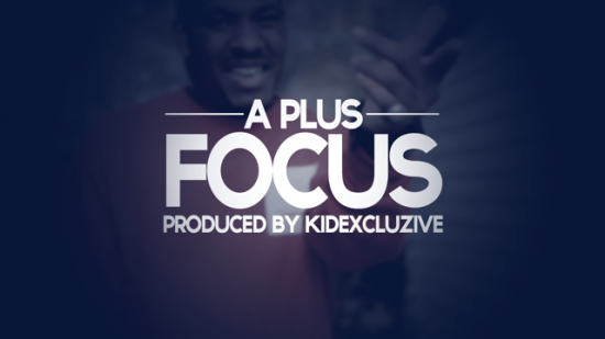A Plus “Focus” (Prod. by KIDEXCLUSIVE) [DON’T SLEEP!]